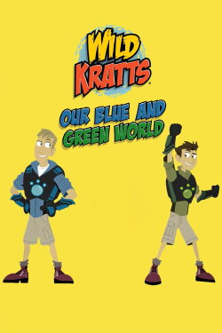 Wild Kratts: Our Blue and Green World (2024) Wild Kratts: Our Blue and Green World (2024)