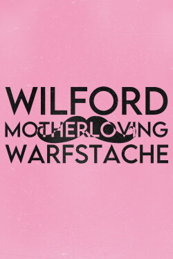 Wilford 'Motherloving' Warfstache (2018) Wilford 'Motherloving' Warfstache (2018)
