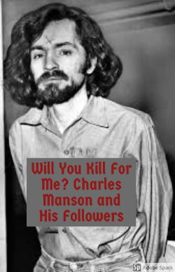 Will You Kill For Me? Charles Manson and His Followers (2008) Will You Kill For Me? Charles Manson and His Followers (2008)