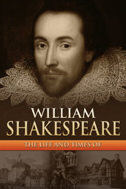 William Shakespeare: The Life and Times Of (2015) William Shakespeare: The Life and Times Of (2015)