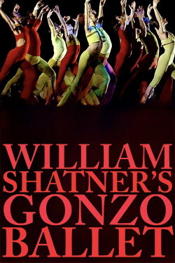 William Shatner's Gonzo Ballet (2009) William Shatner's Gonzo Ballet (2009)