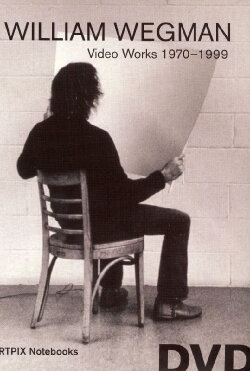 William Wegman: Video Work 1970-1999 (2006) William Wegman: Video Work 1970-1999 (2006)