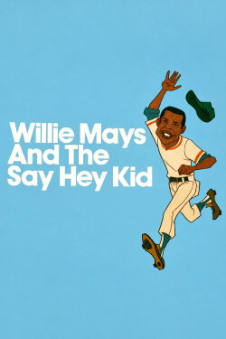 Willie Mays and the Say-Hey Kid (1972) Willie Mays and the Say-Hey Kid (1972)