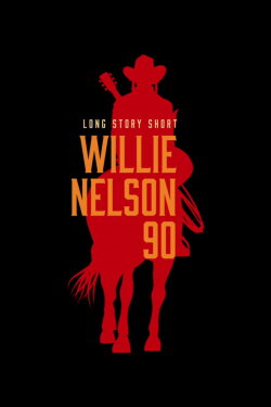 Willie Nelson 90: Long Story Short (2023) Willie Nelson 90: Long Story Short (2023)