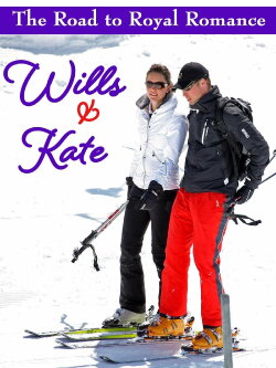Wills and Kate: The Road to Royal Romance (2017) Wills and Kate: The Road to Royal Romance (2017)