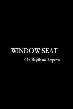Window Seat in Rajdhani Express (2014) Window Seat in Rajdhani Express (2014)
