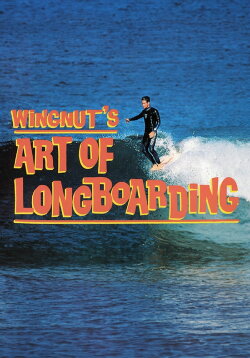 Wingnut's Art of Longboarding (1997) Wingnut's Art of Longboarding (1997)