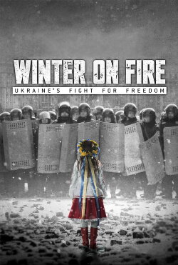 Winter on Fire: Ukraine's Fight for Freedom (2015) Winter on Fire: Ukraine's Fight for Freedom (2015)