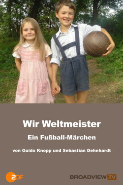 Wir Weltmeister – ein Fußballmärchen (2006) Wir Weltmeister – ein Fußballmärchen (2006)