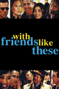 With Friends Like These (1998) With Friends Like These (1998)