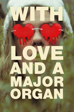 With Love and a Major Organ (2024) With Love and a Major Organ (2024)