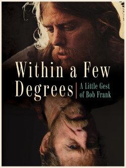 Within A Few Degrees: A Little Gest of Bob Frank (2020) Within A Few Degrees: A Little Gest of Bob Frank (2020)