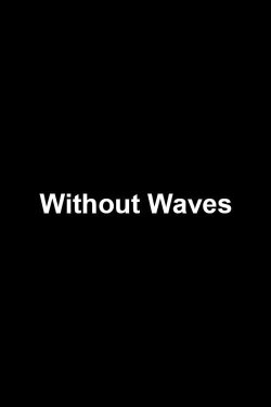 Without Waves (2017) Without Waves (2017)