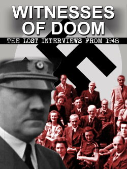 Witnesses of Doom - The Lost Interviews from 1948 (2014) Witnesses of Doom - The Lost Interviews from 1948 (2014)