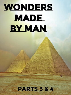 Wonders Made By Man - Part 3 and 4 (2010)