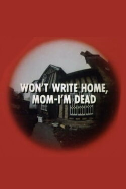 Won't Write Home, Mom–I'm Dead (1975) Won't Write Home, Mom–I'm Dead (1975)