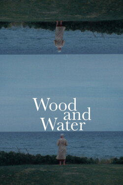 Wood and Water (2022) Wood and Water (2022)