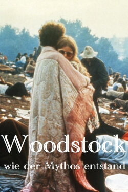 Woodstock - Wie der Mythos entstand (2009) Woodstock - Wie der Mythos entstand (2009)