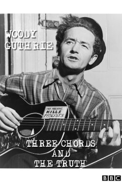 Woody Guthrie: Three Chords and the Truth (2019) Woody Guthrie: Three Chords and the Truth (2019)