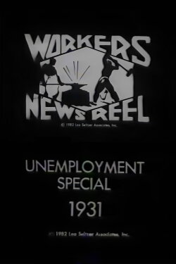 Workers Newsreel Unemployment Special (1931) Workers Newsreel Unemployment Special (1931)