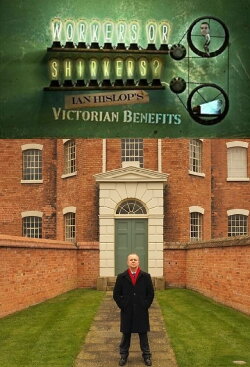 Workers or Shirkers? Ian Hislop's Victorian Benefits (2016) Workers or Shirkers? Ian Hislop's Victorian Benefits (2016)