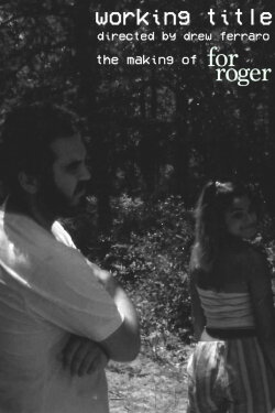 Working Title: The Making of For Roger (2021) Working Title: The Making of For Roger (2021)
