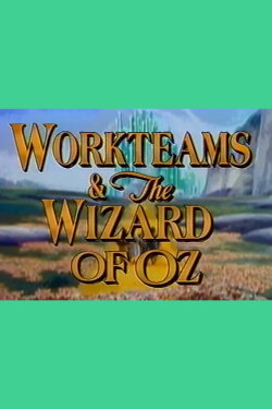 Workteams & the Wizard of Oz (1993) Workteams & the Wizard of Oz (1993)