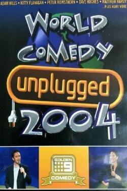 World Comedy Unplugged 2004 (2004) World Comedy Unplugged 2004 (2004)