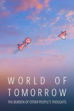 World of Tomorrow Episode Two: The Burden of Other People's Thoughts (2017) World of Tomorrow Episode Two: The Burden of Other People's Thoughts (2017)