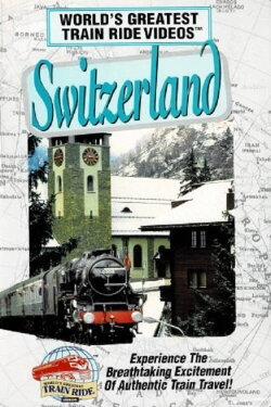 World's Greatest Train Ride Videos: Switzerland (1995) World's Greatest Train Ride Videos: Switzerland (1995)