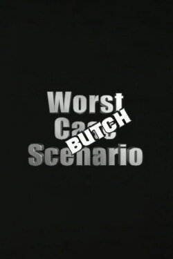 Worst Case Scenario: Butch Edition (2006) Worst Case Scenario: Butch Edition (2006)