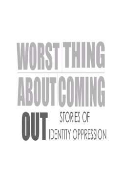 Worst Thing About Coming Out (2012) Worst Thing About Coming Out (2012)