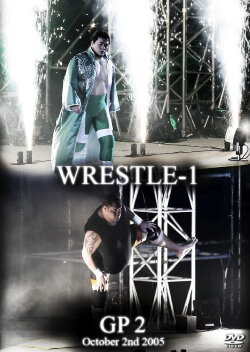 WRESTLE-1: WRESTLE-1 Grand Prix 2005 - Second Round (2005) WRESTLE-1: WRESTLE-1 Grand Prix 2005 - Second Round (2005)