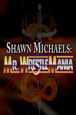 WWE Network Collection: Shawn Michaels - Mr. Wrestlemania (2017) WWE Network Collection: Shawn Michaels - Mr. Wrestlemania (2017)