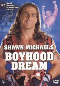 WWE: Shawn Michaels - Boyhood Dream (2004) WWE: Shawn Michaels - Boyhood Dream (2004)