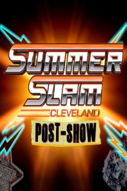 WWE SummerSlam 2024: Cleveland Post-Show (2024) WWE SummerSlam 2024: Cleveland Post-Show (2024)