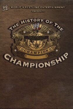 WWE: The History Of The WWE Championship (2006) WWE: The History Of The WWE Championship (2006)