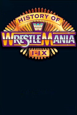 WWE: The History of Wrestlemania I-IX (2004) WWE: The History of Wrestlemania I-IX (2004)