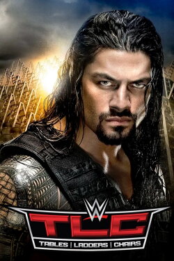 WWE TLC: Tables, Ladders & Chairs 2015 (2015) WWE TLC: Tables, Ladders & Chairs 2015 (2015)