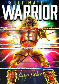 WWE: Ultimate Warrior: Always Believe (2015) WWE: Ultimate Warrior: Always Believe (2015)