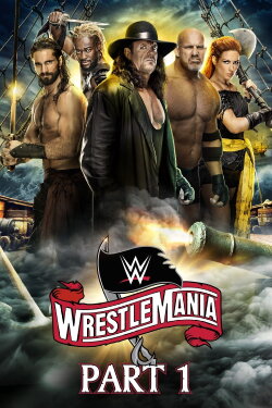 WWE WrestleMania 36: Part 1 (2020) WWE WrestleMania 36: Part 1 (2020)