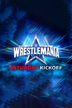 WWE WrestleMania 38 Saturday Kickoff (2022) WWE WrestleMania 38 Saturday Kickoff (2022)