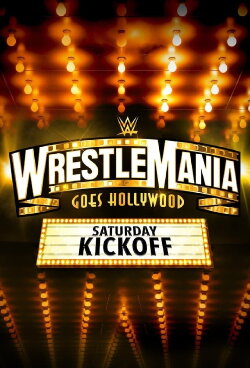 WWE WrestleMania 39 Saturday Kickoff (2023) WWE WrestleMania 39 Saturday Kickoff (2023)