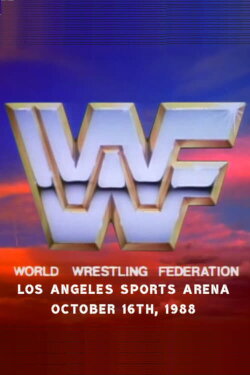WWF at The Los Angeles Sports Arena • October 16th, 1988 (1988)