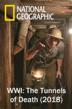 WWI: The Tunnels of Death (2018) WWI: The Tunnels of Death (2018)