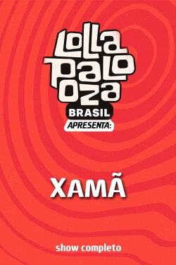 Xamã: Lollapalooza Brasil (2024) Xamã: Lollapalooza Brasil (2024)