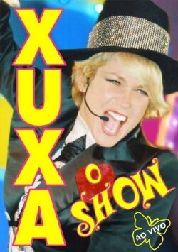 Xuxa: O Show - Ao Vivo (2006) Xuxa: O Show - Ao Vivo (2006)