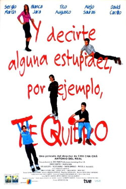 Y decirte alguna estupidez, por ejemplo, te quiero (2000) Y decirte alguna estupidez, por ejemplo, te quiero (2000)