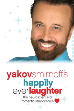 Yakov Smirnoff's Happily Ever Laughter : The Neuroscience of Romantic Relationships (2016)