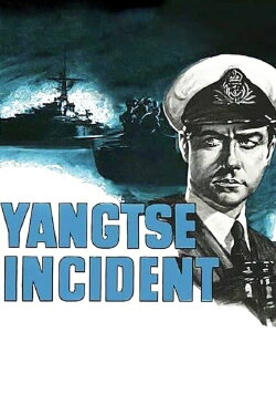 Yangtse Incident: The Story of H.M.S. Amethyst (1957) Yangtse Incident: The Story of H.M.S. Amethyst (1957)